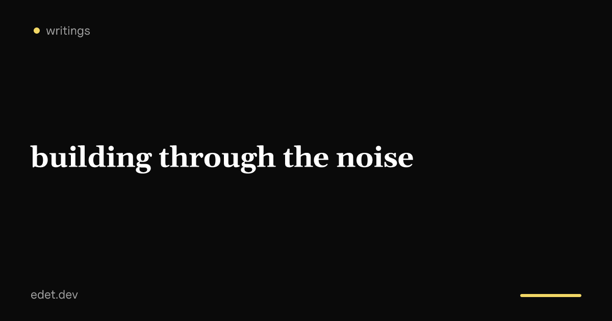 Building Through the Noise
